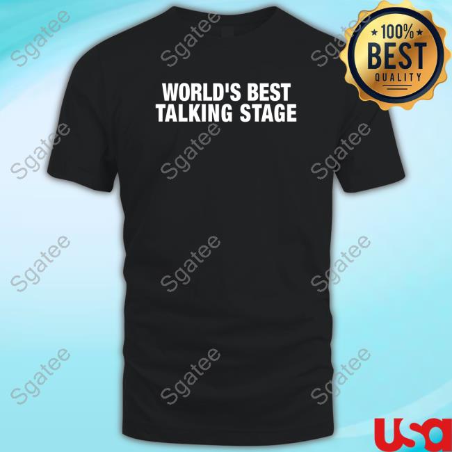 Official World's Best Talking Stage Shirt