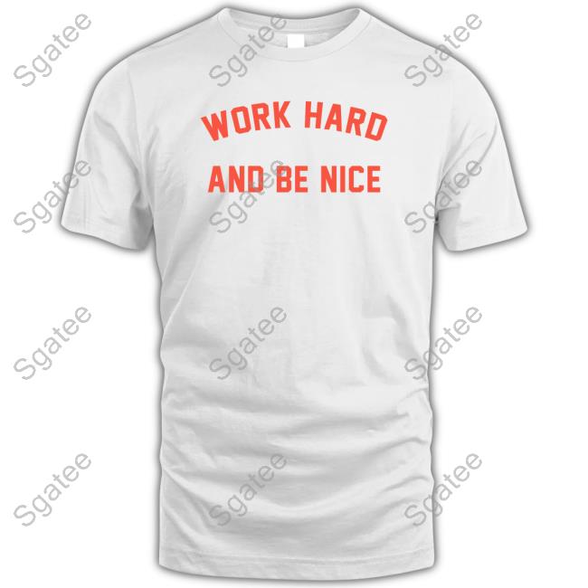 Official Gal Gadot Work Hard And Be Nice Shirt