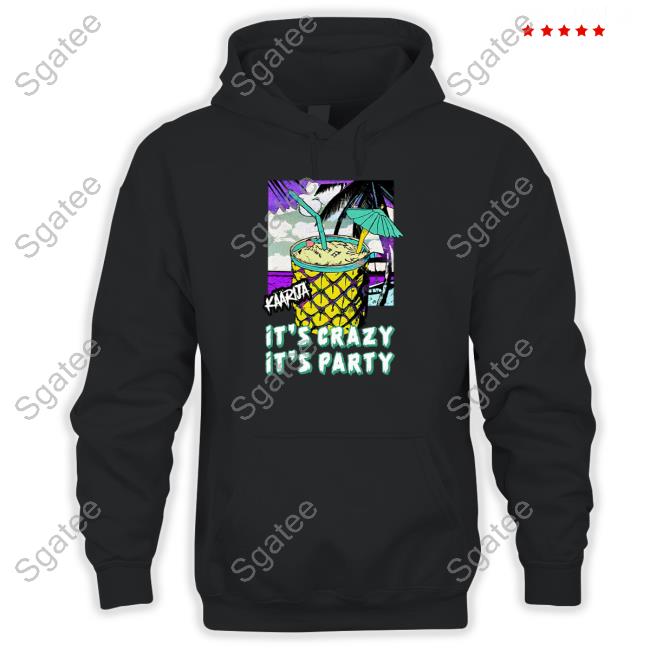 Kaarija It’S Crazy It’S Party Hoodies