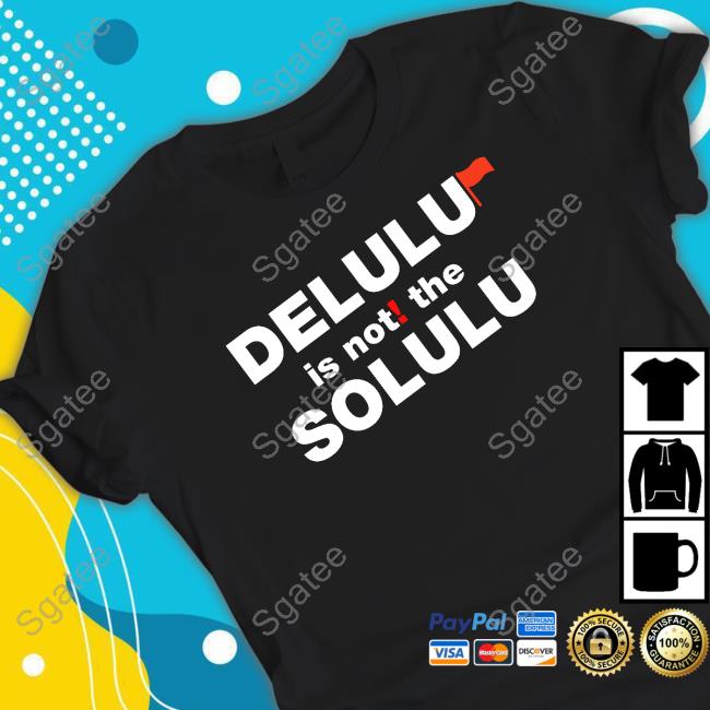 Official Delulu Is Not The Solulu Tee