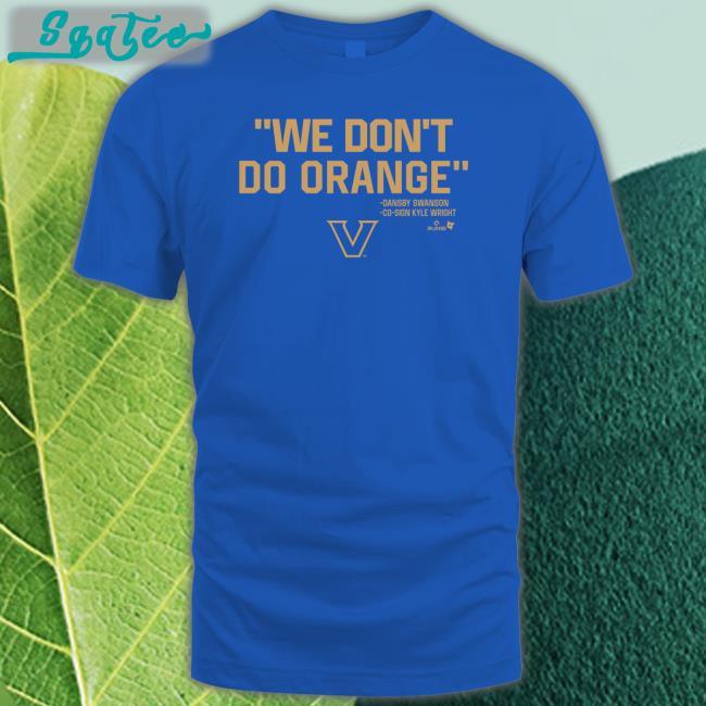BreakingT Shop Vanderbilt Baseball We Don't Do Orange Hooded Sweatshirt Vanderbilt Athletics