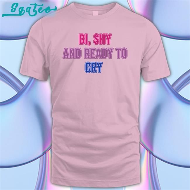 Bi Shy And Ready To Cry Tee Shirt Secretkiwis Guiltipanda