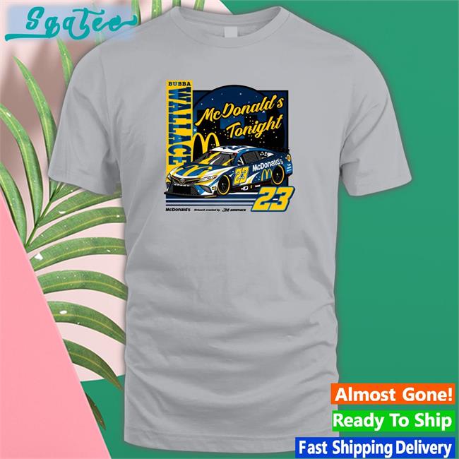 Jm Graphics Bubba Wallace 23 Mcdonalds Tonight Shirt Jmgraphicstw