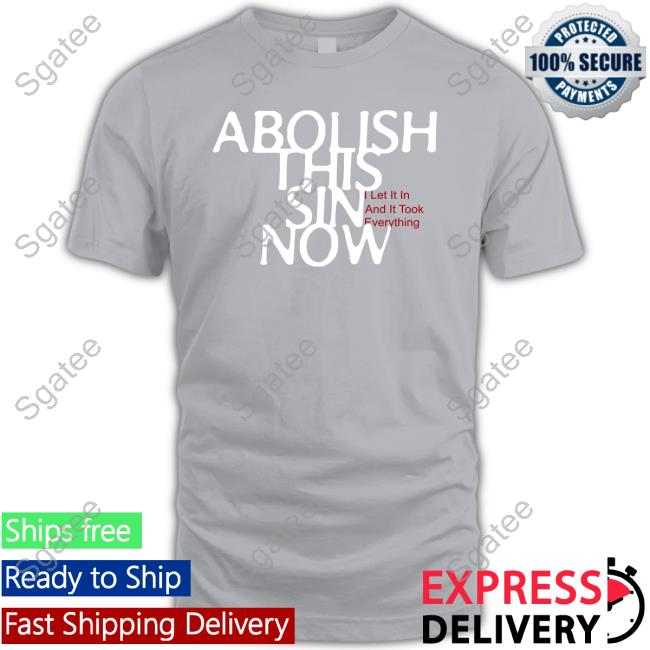 Abolish This Sin Now I Let It In And It Took Everything Tank Top