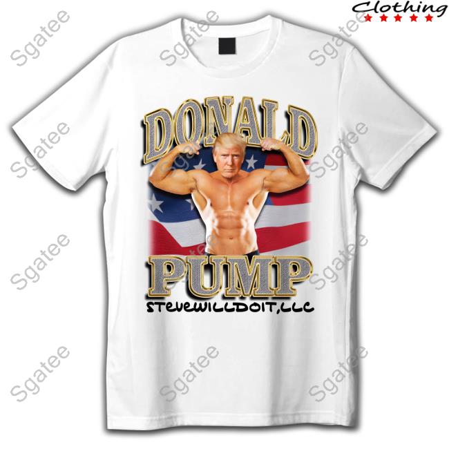 Steve Will Do It Donald Pump Crewneck Sweatshirt