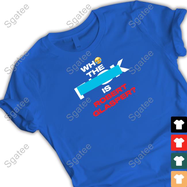 Who The Fuck Is Robert Glasper Shirt