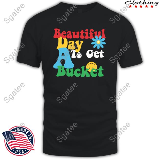 Memphis Grizzlies Beautiful Day To Get A Bucket T-Shirt