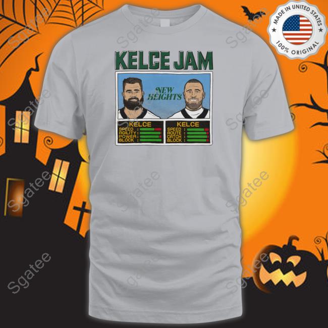New Heights Kelce Jam Jason And Travis Shirt Homage