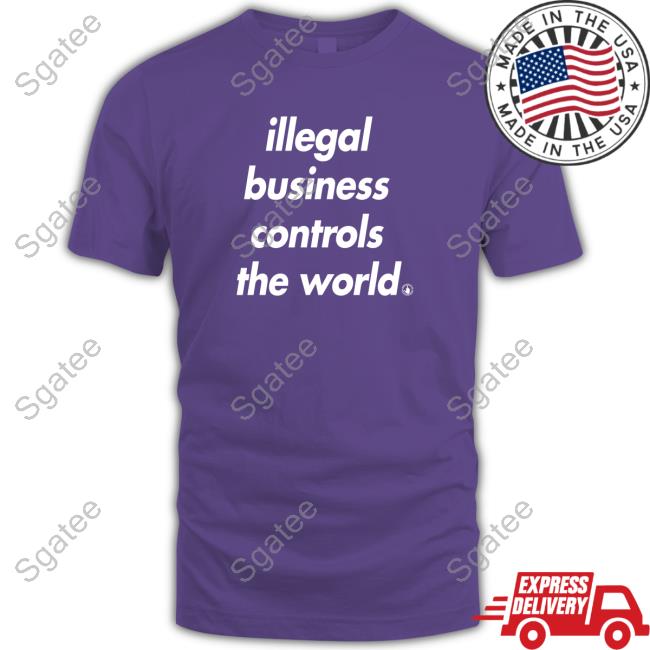 I Never Heard of You Illegal Business Controls The World Hoodie