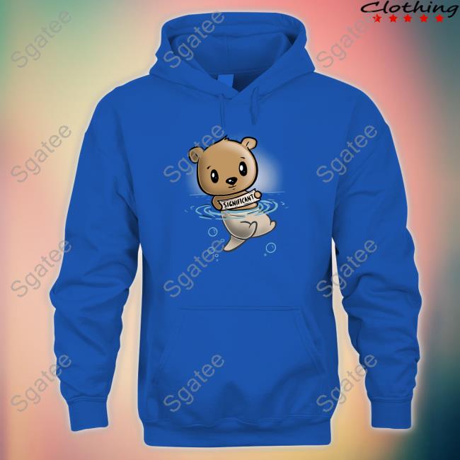My Significant Otter Bear Tees