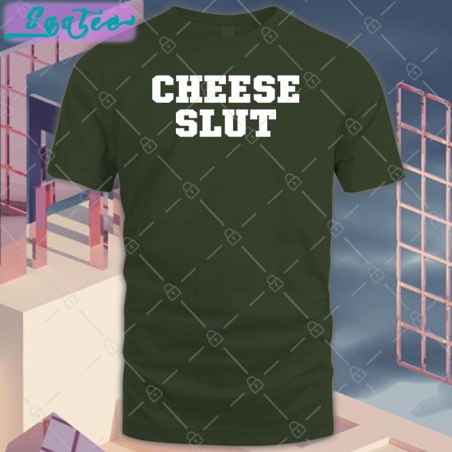 Cheese Slut T-Shirt