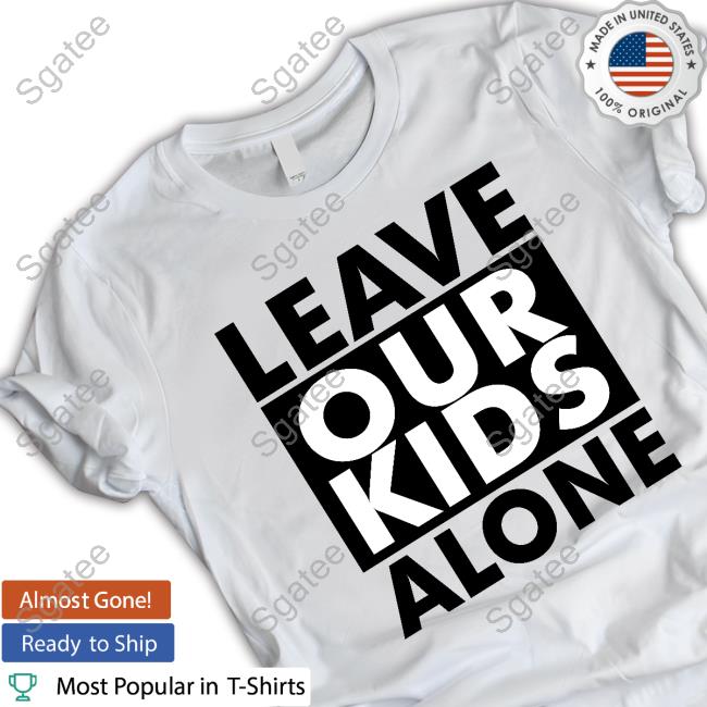 Saticoy Leave Our Kids Alone Shirt