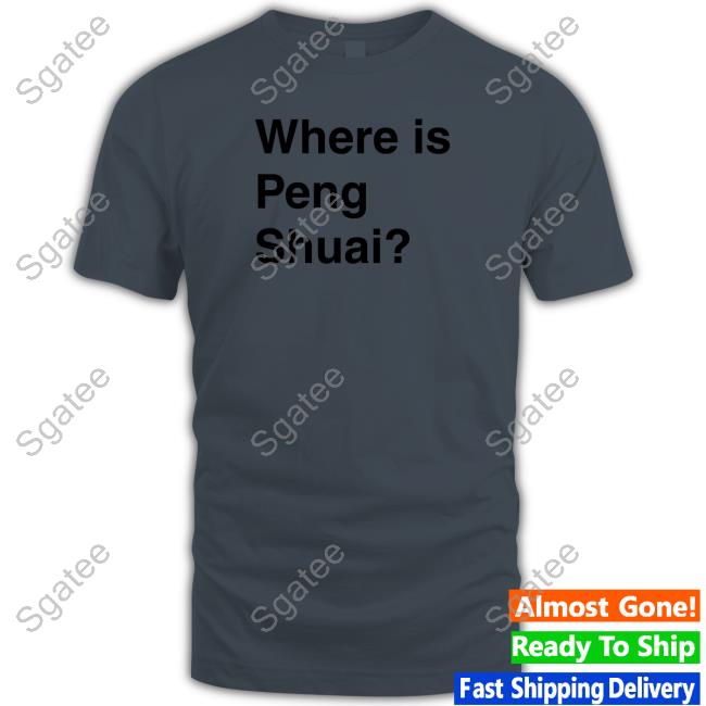Original Where Is Peng Shuai Tee Shirt
