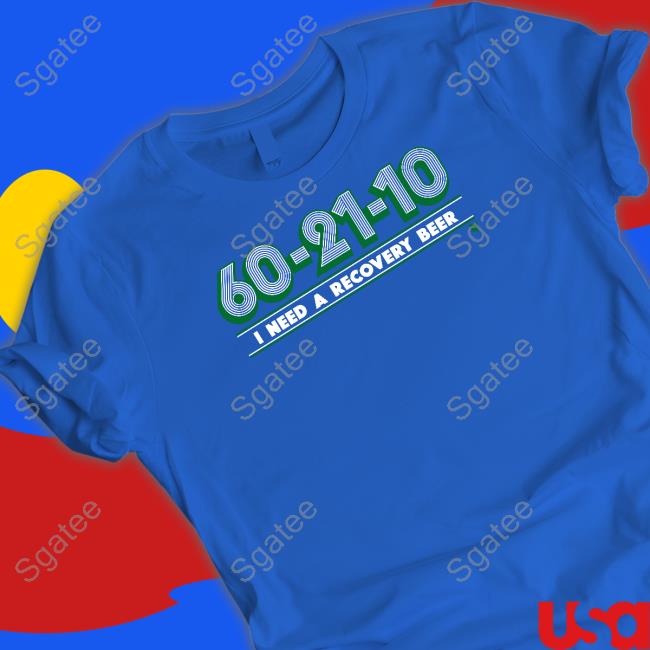 60-21-10 I Need A Recovery Beer Tee Shirt