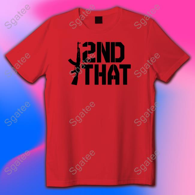 Official I 2Nd That Shirt