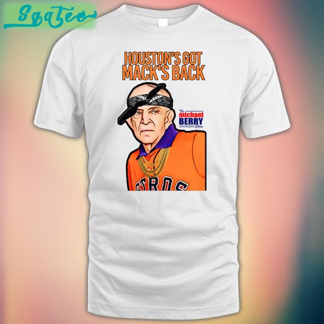 Houston's Got Mack's Back Shirts