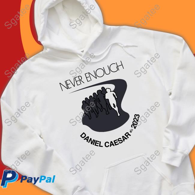 Daniel Caesar Merch Never Enough Daniel Caesar 2023 T Shirts Danielcaesar