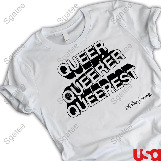 Queer Queerer Queerest Adrian And Shane Shirt