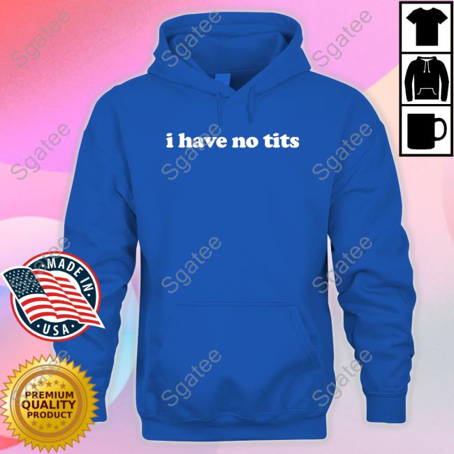 I Have No Tits Tee