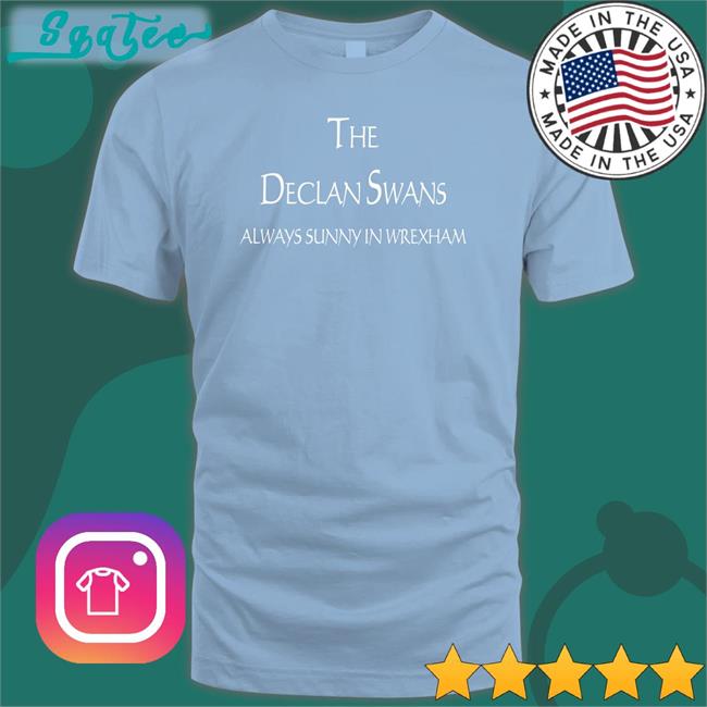 Fanbace Merch Michael Hett The Declan Swans Always Sunny In Wrexham Shirt