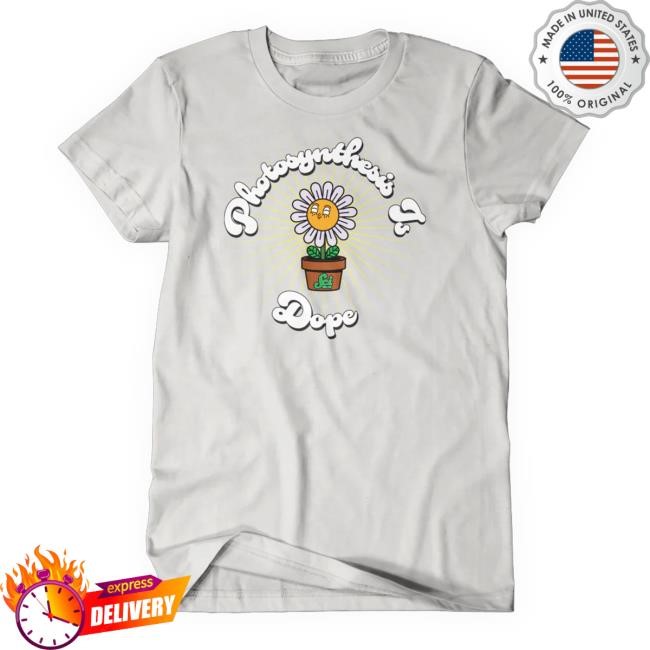 Photosynthesis is Dope T Shirt
