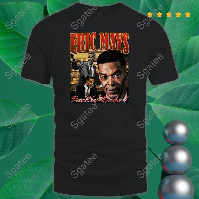 Eric Mays Point Of Order Shirts