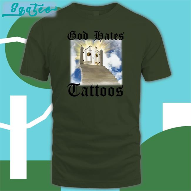 God Hates Tattoos Shirt