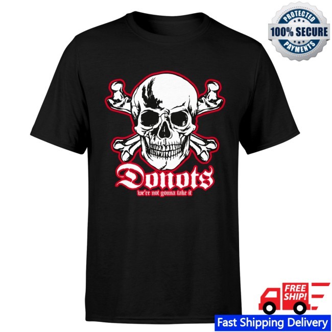 Donots New Tee - We´Re Not Gonna Take It - Donots Merch Store