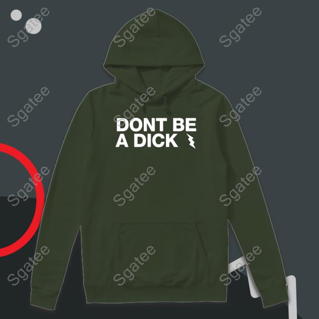 Don't Be A Dick Shirts Mel Sunshinesreedus
