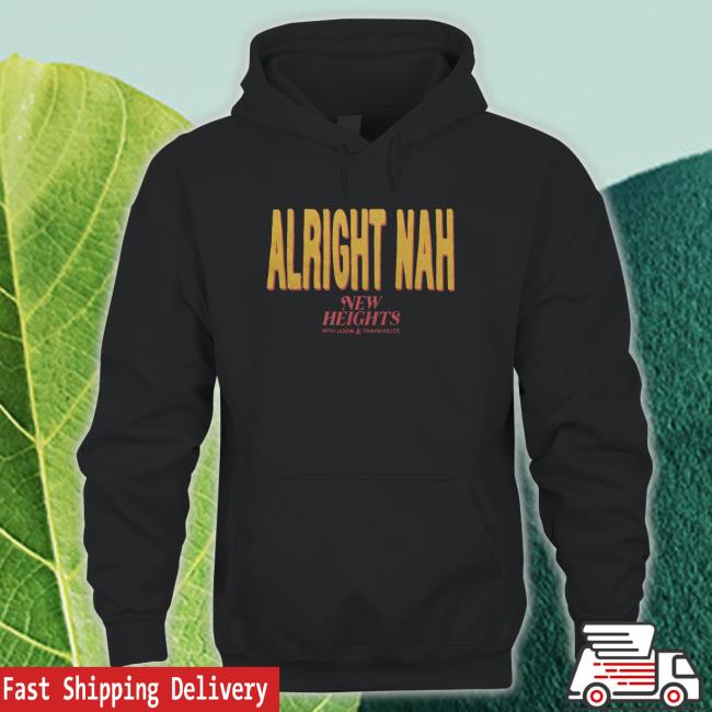 Alright Nah New Heights Shirt