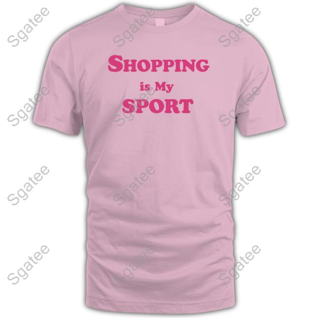Official Shopping Is My Sport T Shirts