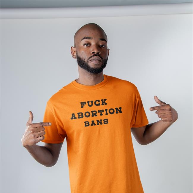 Fuck Abortion Bans Shirt Tarah Demant