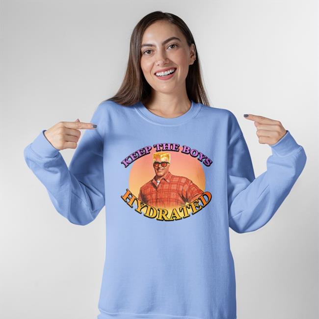 Keep The Boys Hydrated Shirts
