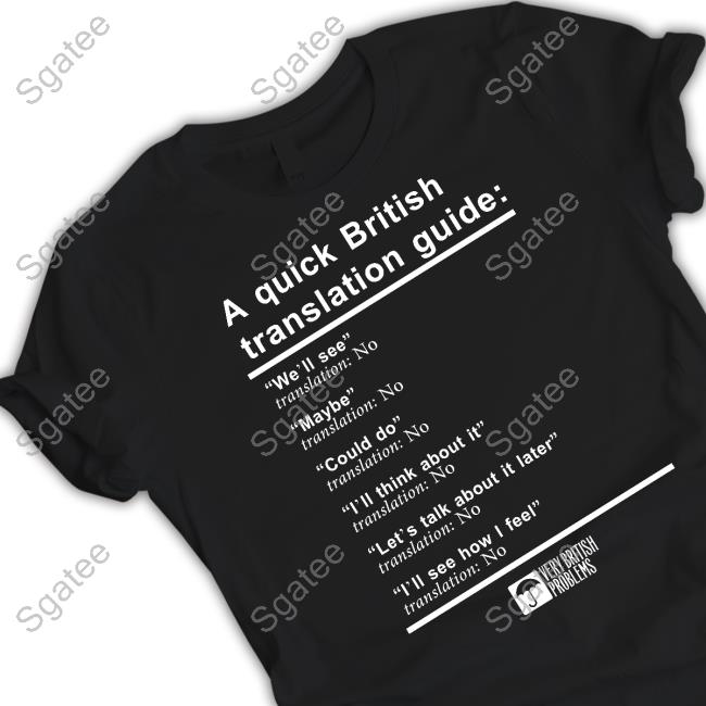 Very British Problems Merch A Quick British Translation Guide Shirt