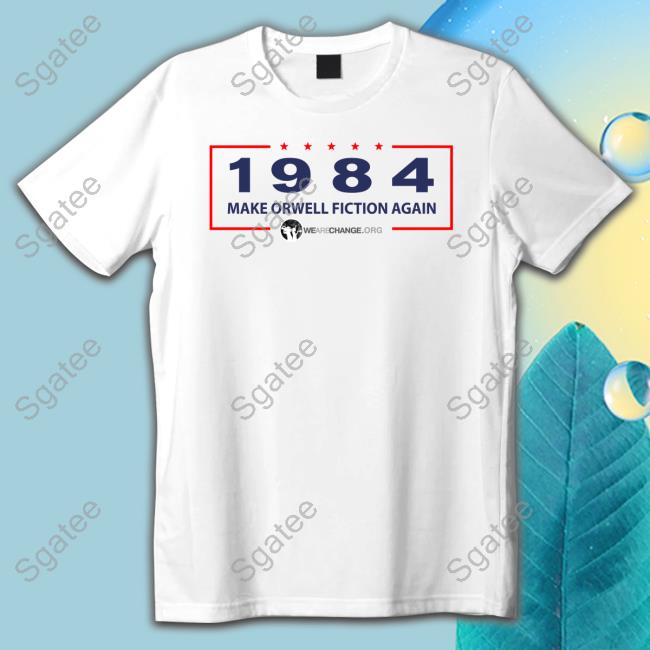 1984 Make Orwell Fiction Again T Shirt
