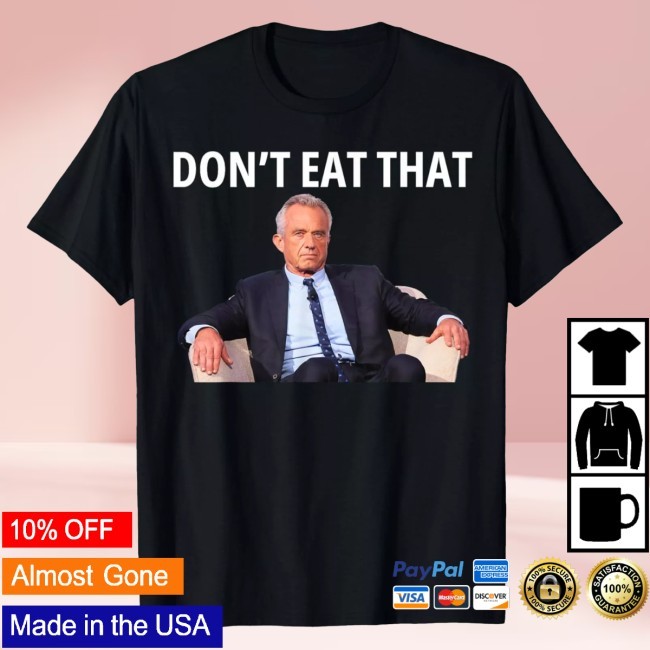 Don't Eat That New T-Shirt - Robert Kennedy