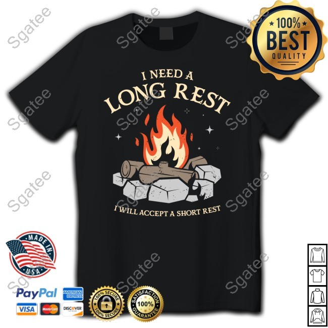 I Need A Long Rest I Will Accept A Short Rest T Shirt
