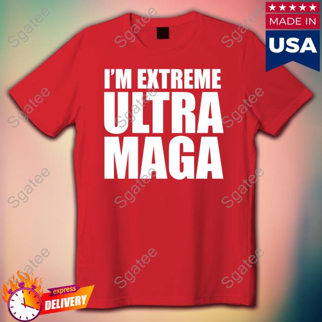 I'm Extreme Ultra Maga Hoodies