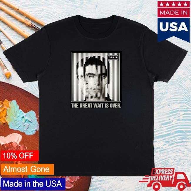 Oasis The Great Wait Is Over New Shirt Oasis Merch