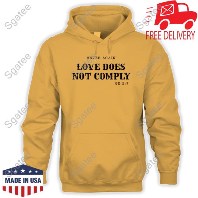 Never Again Love Does Not Comply T-Shirt