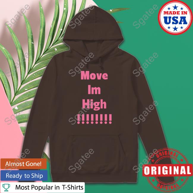 Lmp3rfect Move Im High T-Shirt Move Im High Shirts