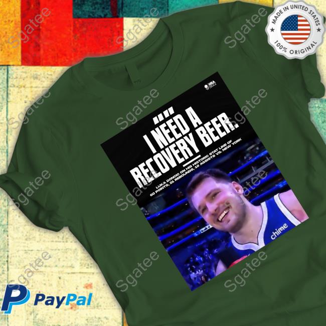 Official Luka Doncic I Need A Recovery Beer Shirt
