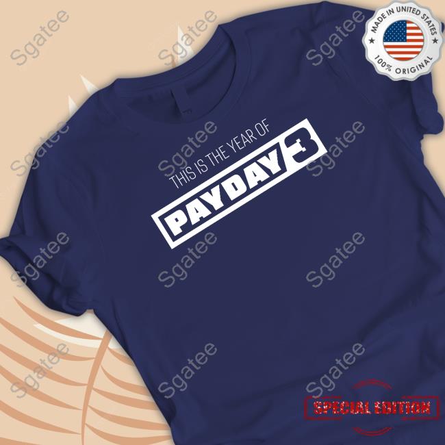 Paydaygame This Is The Year Of Payday 3 Sweatshirt