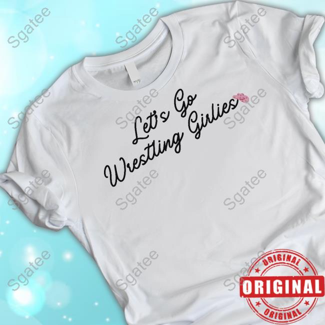 Wrestling Winedown Shop Let's Go Wrestling Girlies Shirt