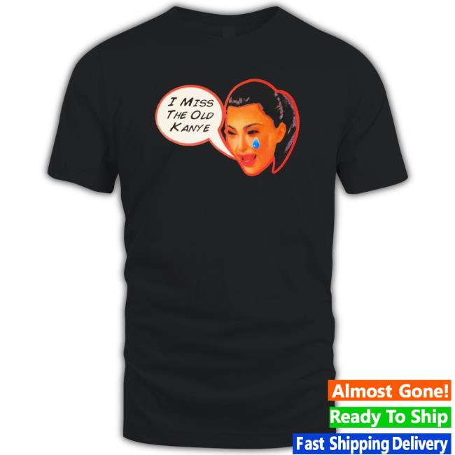 Kardashian I Miss The Old Kanye Long Sleeve Shirt