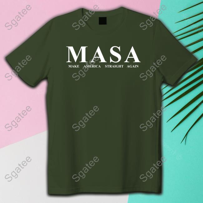 Kellycurrie45 MASA Make America Straight Again Shirts
