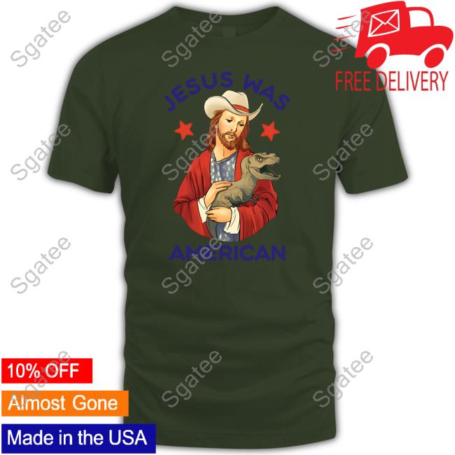 Jesus Was American Shirt