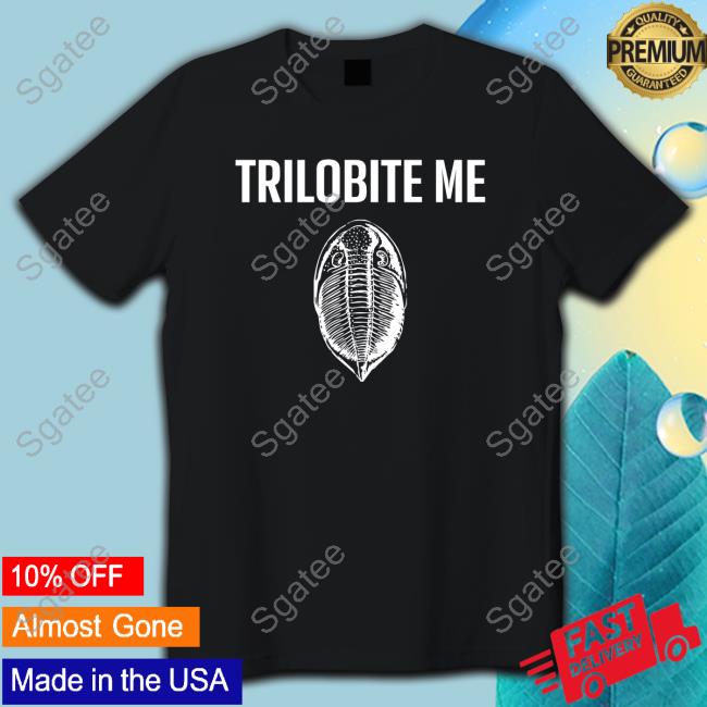 Official Trilobite Me Shirts