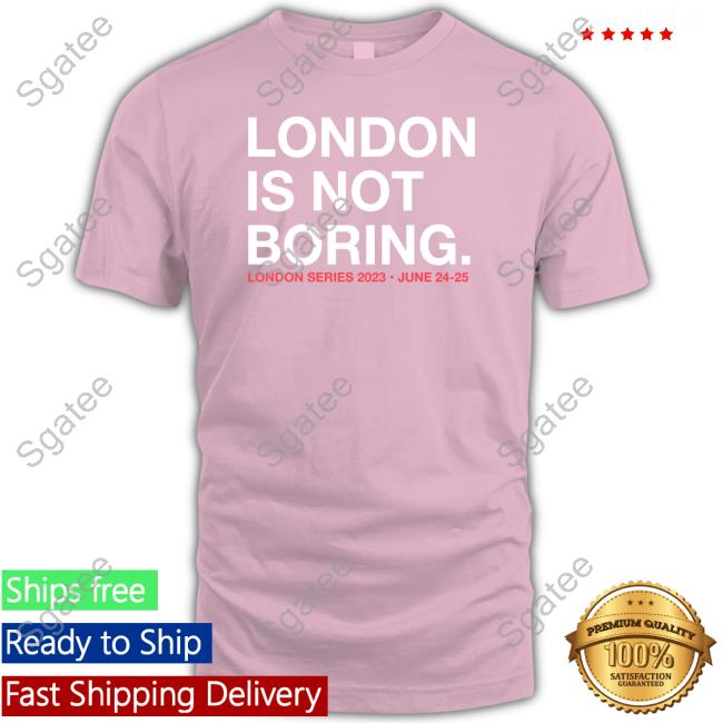 Official Obvious Shirts London Is Not Boring T-Shirt