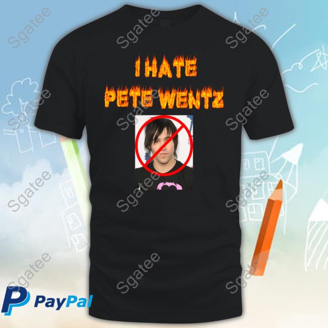 I Hate Pete Wentz Shirt Axeltron6000